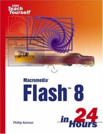 Sams Teach Yourself Macromedia Flash 8 in 24 Hours (Sams Teach Yourself)