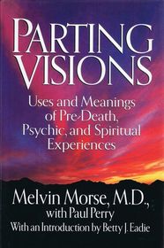 Parting Visions: Uses and Meanings of Pre-Death Visions and Spiritual Experiences