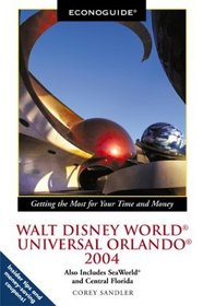 Econoguide Walt Disney World, Universal Orlando 2004: Also Includes SeaWorld and Central Florida