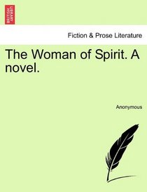 The Woman of Spirit. A novel.