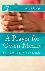 A Prayer for Owen Meany: (A BookCaps Study Guide)