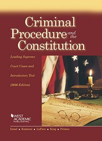 Criminal Procedure and the Constitution, Leading Supreme Court Cases and Introductory Text (American Casebook Series)