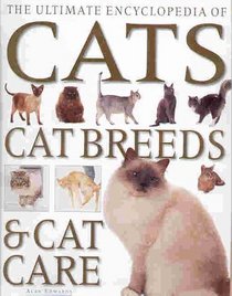 Ultimate Encyclopedia of Cats, Cat Breeds  Cat Care