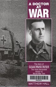 A Doctor at War: The Story of Colonel Martin Herford the Most Decorated Doctor of World War Two
