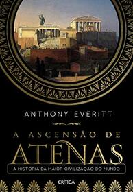 A Ascensao de Atenas - A historia da maior civilizacao do mundo (Em Portugues do Brasil)