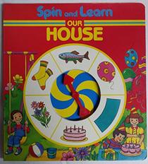 Our House: Spin and Learn (Spin & Learn)