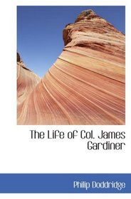 The Life of Col. James Gardiner: Who Was Slain at the Battle of Prestonpans  Septem