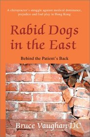 Rabid Dogs in the East: Behind the Patient's Back