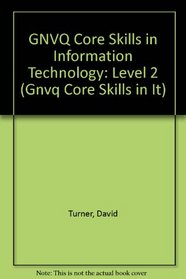 Gnvq Core Skills in Information Technology, Level 2 (Gnvq Core Skills Level 2)