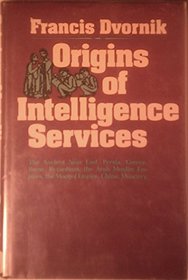 Origins of intelligence services: The ancient Near East, Persia, Greece, Rome, Byzantium, the Arab Muslim Empires, the Mongol Empire, China, Muscovy