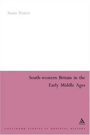 South-Western Britain In The Early Middle Ages (Continuum Studies in Midieval History)