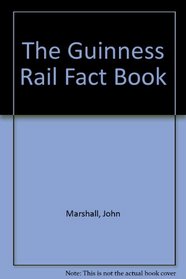 The Guinness Rail Fact Book