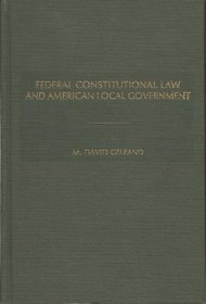 Federal Constitutional Law and American Local Government: A Treatise for City Attorneys, Public Interest Litigators, and Students