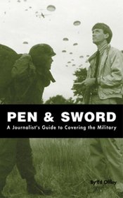 Pen  Sword: A Journalist's Guide to Covering the Military