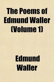 The Poems of Edmund Waller (Volume 1)