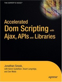 Accelerated DOM Scripting with Ajax, APIs, and Libraries (Pro)