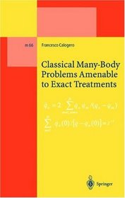 Classical Many-Body Problems Amenable to Exact Treatments: (Solvable and/or Integrable and/or Linearizable...) in One-, Two- and Three-Dimensional Space (Lecture Notes in Physics Monographs)