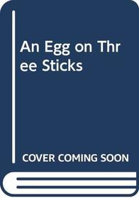 An Egg on Three Sticks