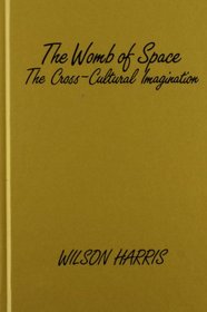 The Womb of Space: The Cross-Cultural Imagination (Contributions in Afro-American and African Studies)