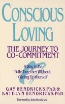 Conscious Loving : The Journey to Co-Commitment