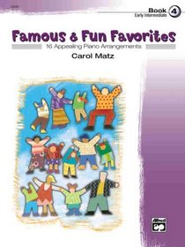 Famous & Fun Favorites, Book 4 (Early Intermediate): 16 Appealing Piano Arrangements