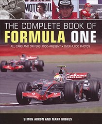 The Complete Book of Formula 1: All the Cars and Drivers 1950 to Today (Complete Book Series)