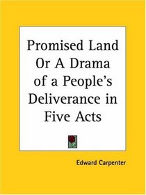 Promised Land or A Drama of a People's Deliverance in Five Acts