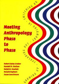 Meeting Anthropology Phase to Phase: Growing Up, Spreading Out, Crowding In, Switching on