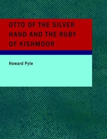 Otto of the Silver Hand AND the Ruby of Kishmoor