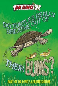 Do Turtles Really Breathe Out of Their Bums? (Dr. Dino's Learnatorium)