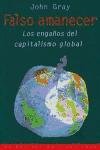 Falso Amanecer/ False Dawn: Los Enganos Del Capitalismo Global / the Delusions of Global Capitalism (Paidos Estado Y Sociedad / Paidos State and Society)