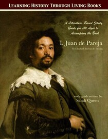 I, Juan de Pareja Study Guide Learning History Through Living Books