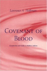 Covenant of Blood : Circumcision and Gender in Rabbinic Judaism (Chicago Studies in the History of Judaism)