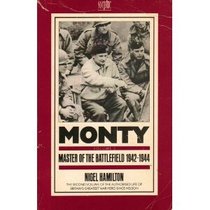 Monty: Master of the Battlefield, 1942-44 v. 2: Life of Montgomery of Alamein