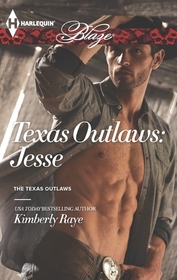 Texas Outlaws: Jesse (Texas Outlaws, Bk 1) (Harlequin Blaze, No 780)