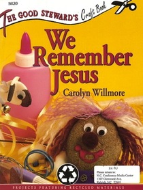 We Remember Jesus (Good Steward's Craft Book)