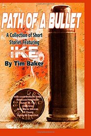 Path of a Bullet - A Collection of Short Stories featuring Ike
