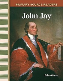 John Jay: Early America (Primary Source Readers)