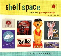 Shelf Space: Modern Package Design, 1945-1965