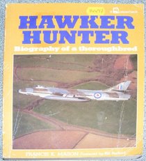 Hawker Hunter: Biography of a Thoroughbred