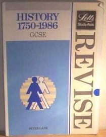 Revise History: 1750-1986: Complete Revision Course for G.C.S.E (Letts Study Aid)