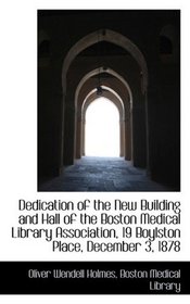 Dedication of the New Building and Hall of the Boston Medical Library Association, 19 Boylston Place