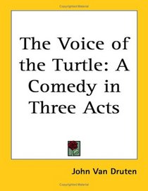 The Voice of the Turtle: A Comedy in Three Acts