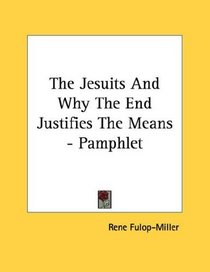 The Jesuits And Why The End Justifies The Means - Pamphlet