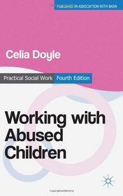 Working with Abused Children: Focus on the Child (BASW Practical Social Work)