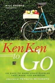 Will Shortz Presents KenKen to Go: 100 Easy to Hard Logic Puzzles That Make You Smarter (Will Shortz Presents...)