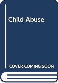 Child Abuse (Little, Brown series in clinical pediatrics)