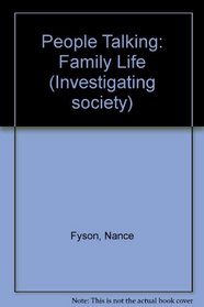 People Talking: Family Life (Investigating society)