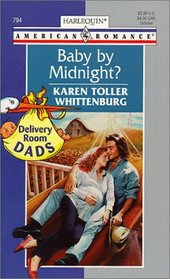 Baby By Midnight? (Delivery Room Dads) (Harlequin American Romance, No 794)