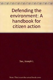 Defending the environment: A handbook for citizen action